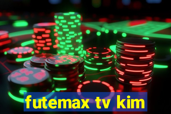 futemax tv kim